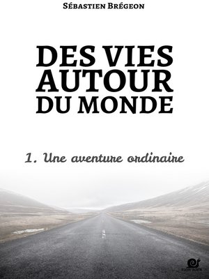 cover image of Des vies autour du monde 1, une aventure ordinaire